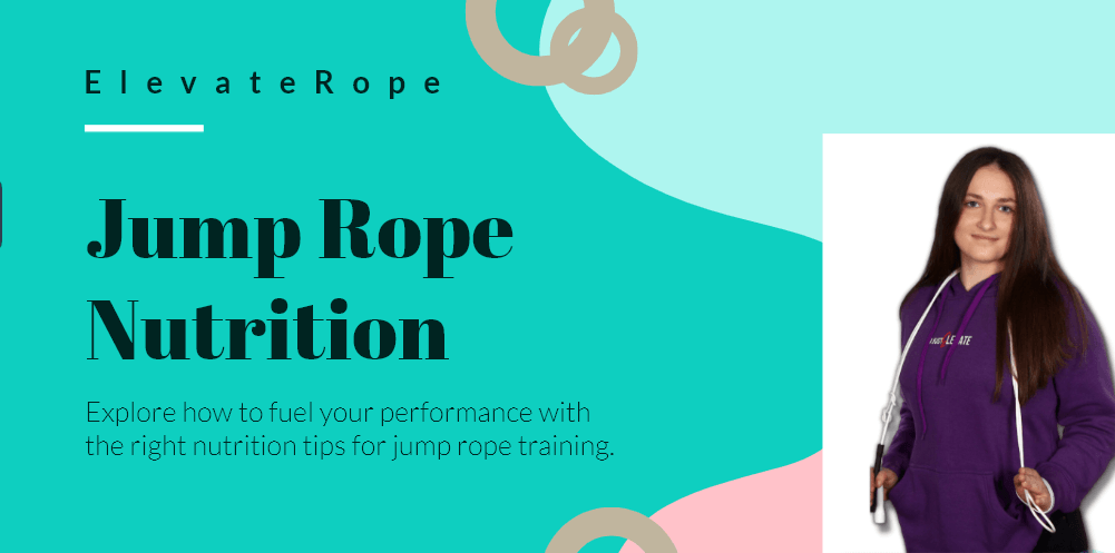 Jump Rope Nutrition Guide Fueling Your Fitness Journey - Elevate Rope