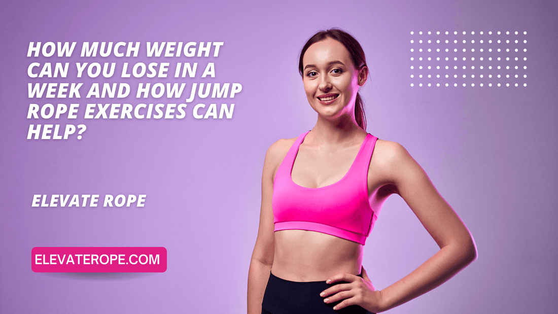 How Much Weight Can You Lose in a Week and How Jump Rope Exercises Can Help? - Elevate Rope