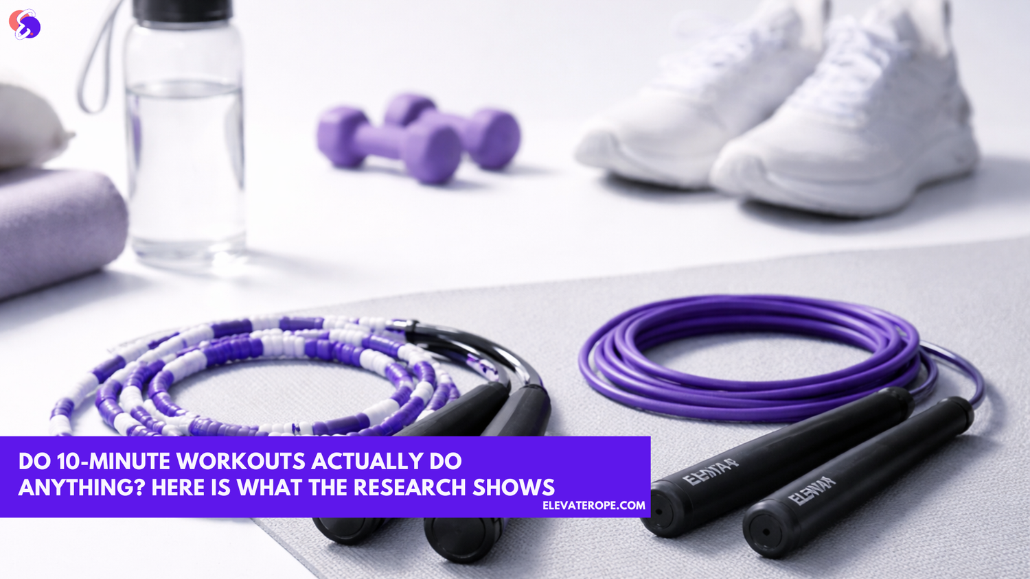 Do 10-Minute Workouts Actually Do Anything? Here Is What the Research Shows