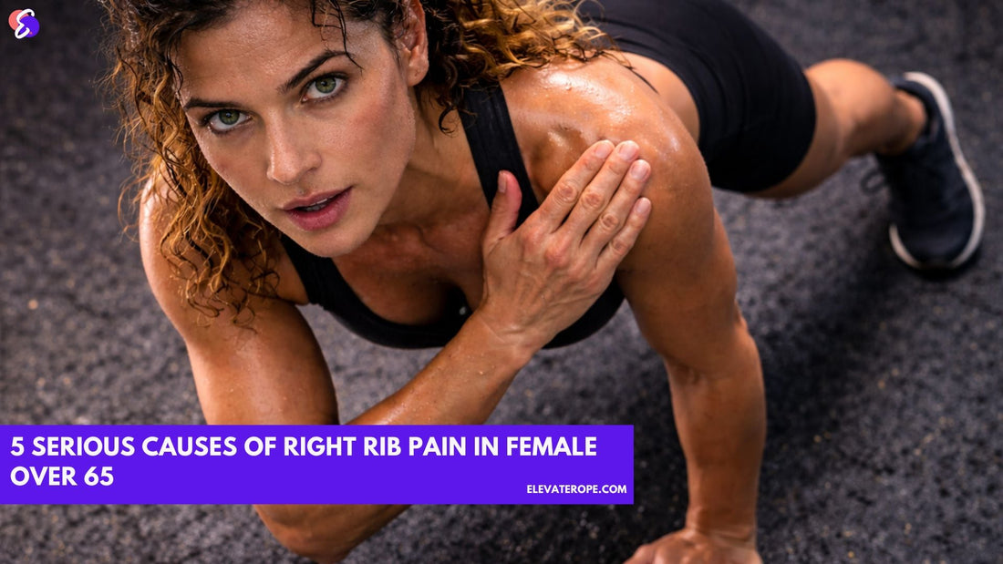 5 Serious Causes of Right Rib Pain in Female Over 65