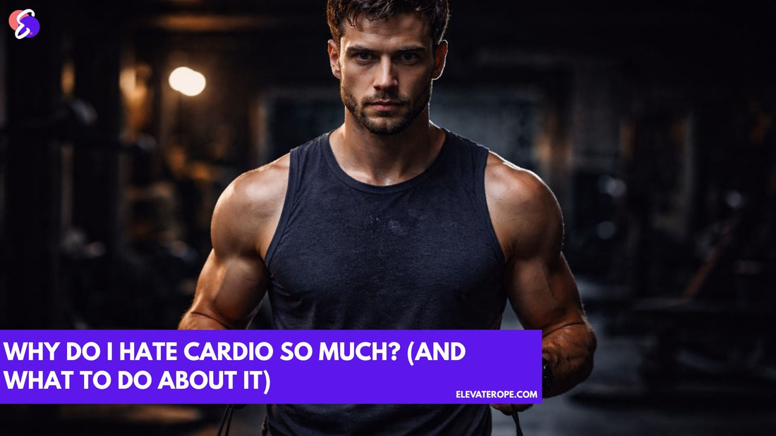 Why Do I Hate Cardio So Much? (And What to Do About It)