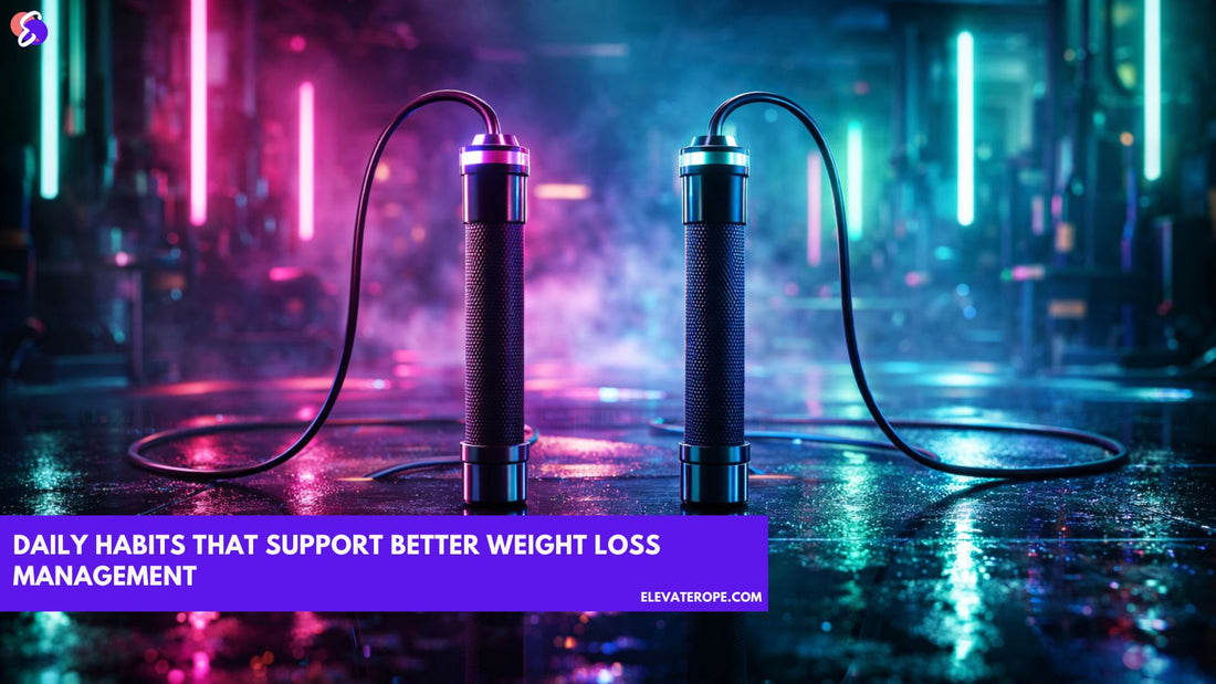 Daily Habits for Better Weight Loss Management: 7 Science-Backed Routines That Actually Stick