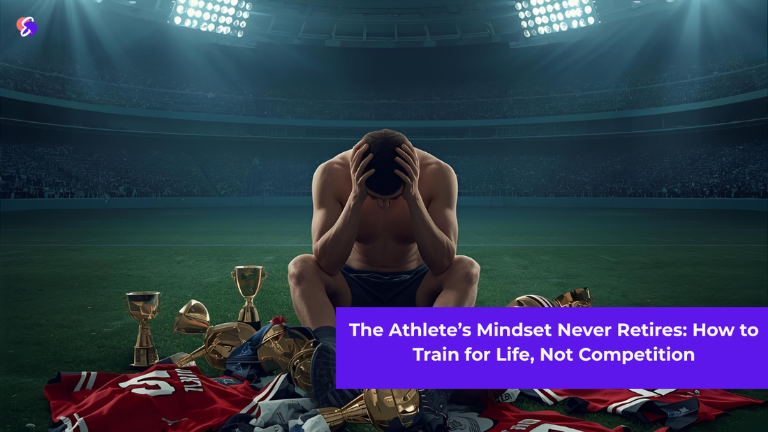 The Athlete’s Mindset Never Retires: How to Train for Life, Not Competition