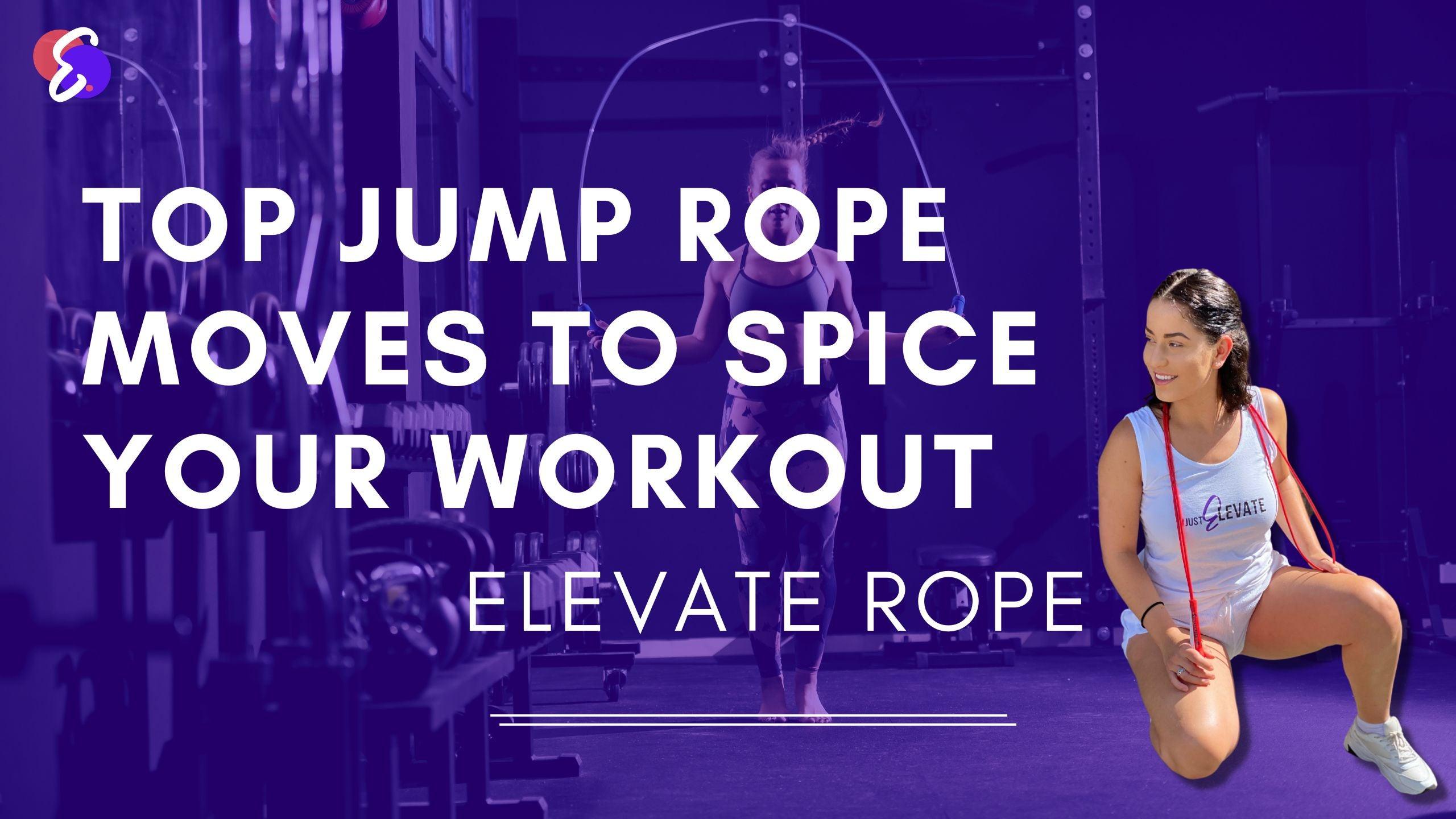 Top 20 Jump Rope Moves to Spice Your Workout in 2022 – Elevate Rope