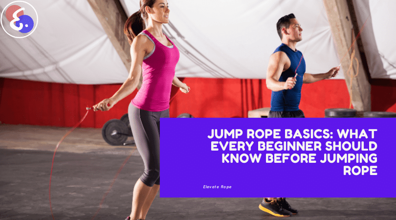 Jump Rope BASICS &#8211; What Every Beginner SHOULD Know Before Jumping Rope (2024 Updates) - Elevate Rope